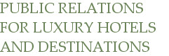 Public Relations for Luxury Hotels and Destinations